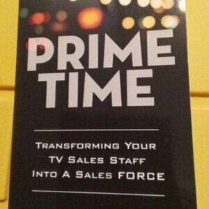 PRIME TIME: TRANSFORMING YOUR TV SALES STAFF INTO A SALES By Jim Doyle